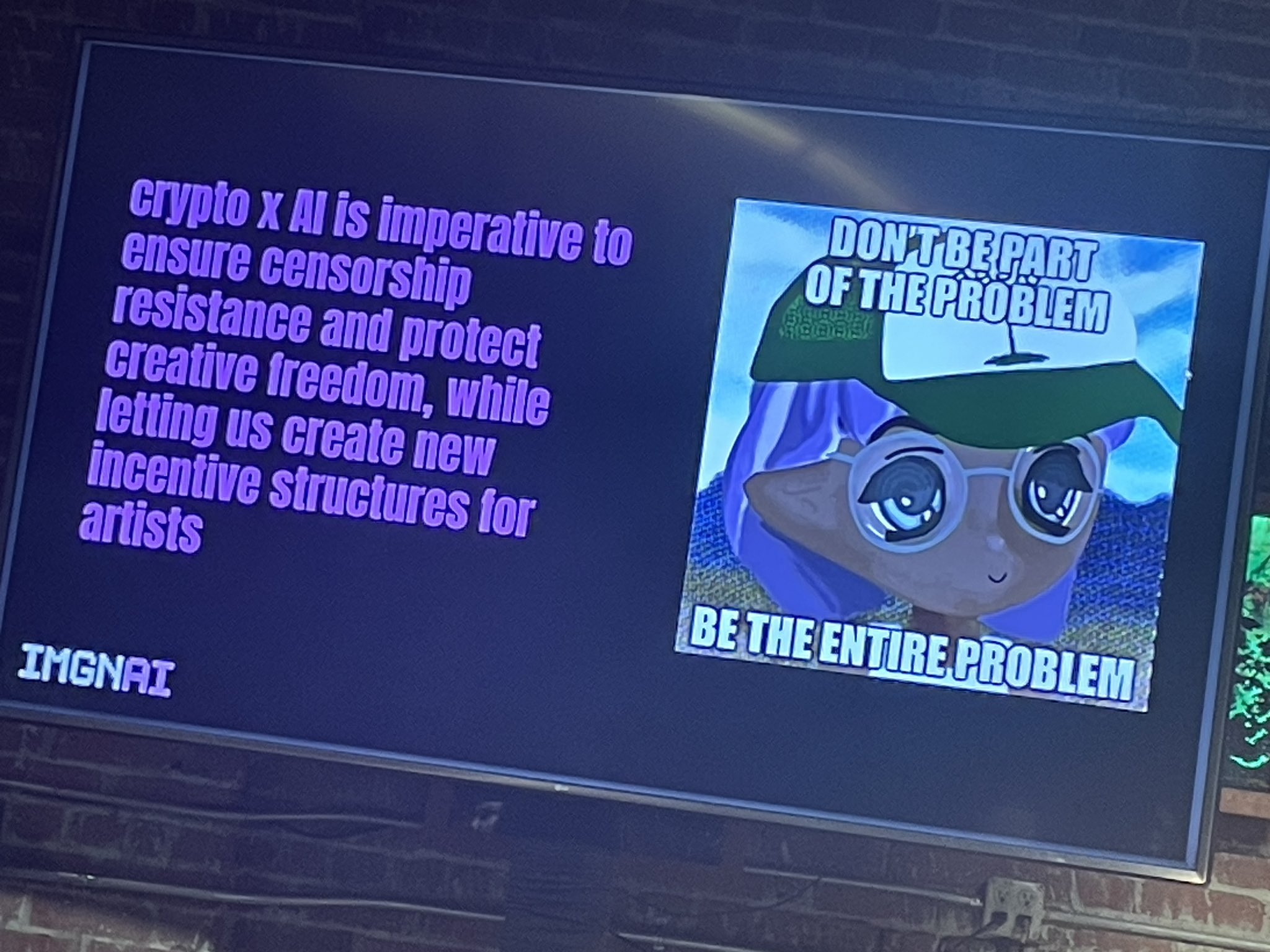 Slide from Thelema's talk. It says "crypto x Al is imperative to ensure censorship resistance and protect creative freedom, while letting us create new incentive structures for artists". There's a Milady-style image macro meme that says "DONT BE PART OF THE PROBLEM, BE THE ENTIRE PROBLEM"