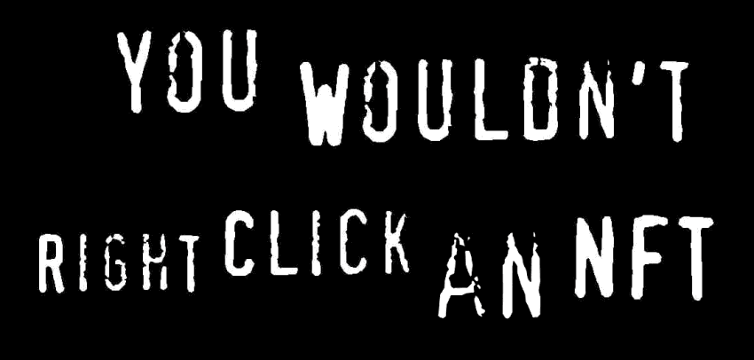 "You wouldn't right click an NFT" meme